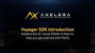 Voyager SDK Introduction: Simplifying AI at the Edge | Axelera AI